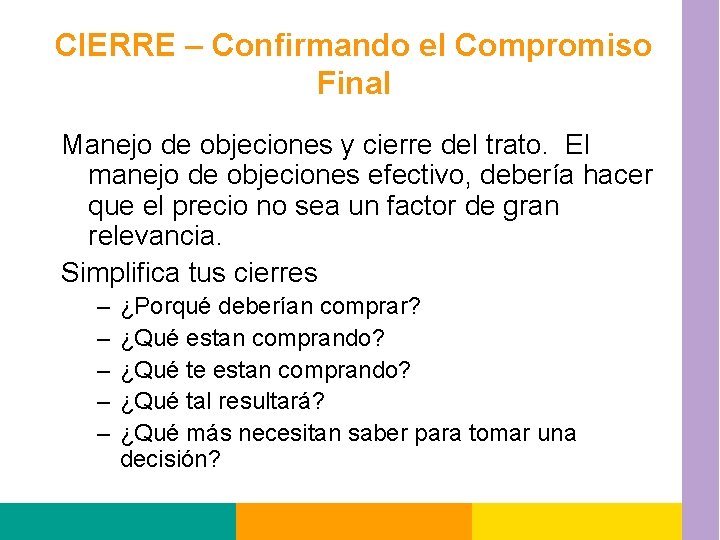 CIERRE – Confirmando el Compromiso Final Manejo de objeciones y cierre del trato. El