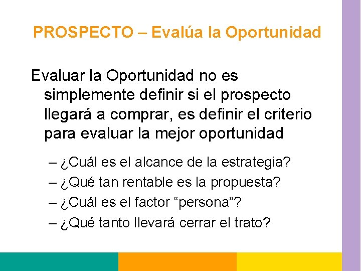 PROSPECTO – Evalúa la Oportunidad Evaluar la Oportunidad no es simplemente definir si el