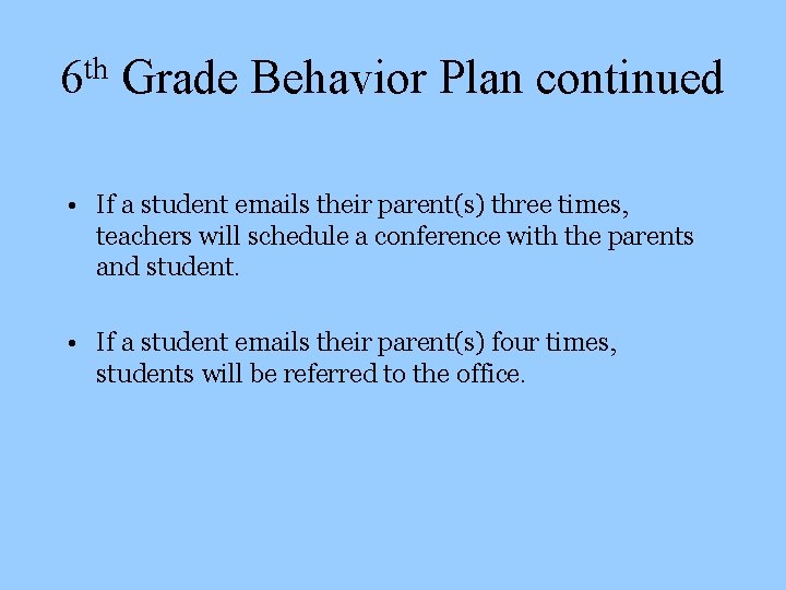 th 6 Grade Behavior Plan continued • If a student emails their parent(s) three