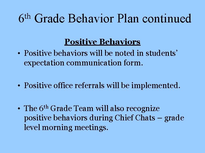 6 th Grade Behavior Plan continued Positive Behaviors • Positive behaviors will be noted