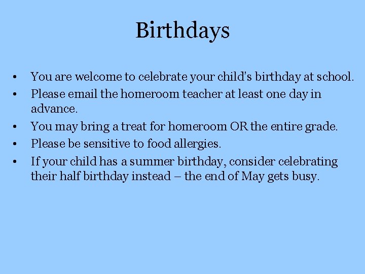 Birthdays • • • You are welcome to celebrate your child’s birthday at school.