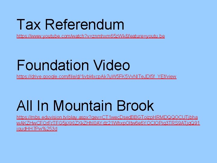 Tax Referendum https: //www. youtube. com/watch? v=znmhxm 65 z. Wk&feature=youtu. be Foundation Video https: