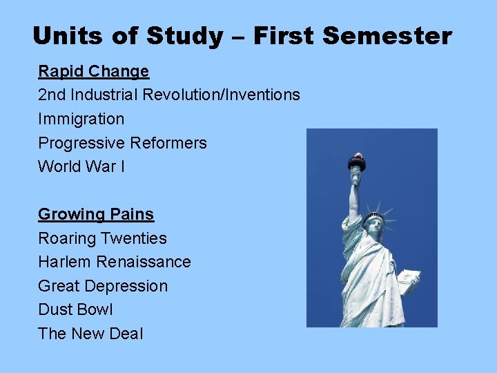 Units of Study – First Semester Rapid Change 2 nd Industrial Revolution/Inventions Immigration Progressive