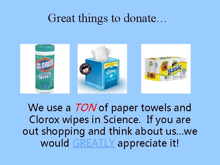 Great things to donate… We use a TON of paper towels and Clorox wipes