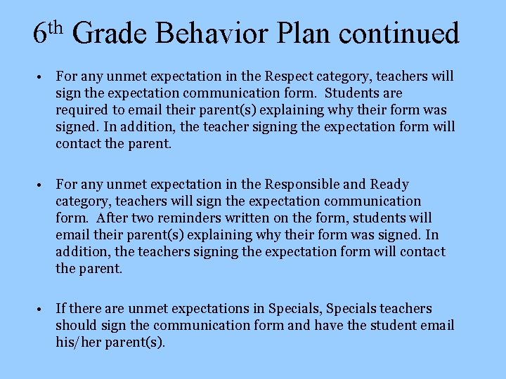 th 6 Grade Behavior Plan continued • For any unmet expectation in the Respect