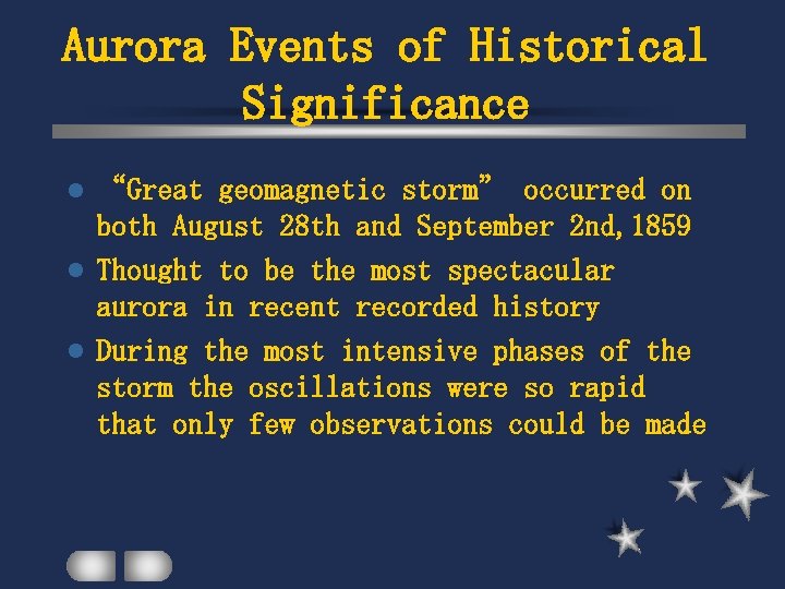 Aurora Events of Historical Significance “Great geomagnetic storm” occurred on both August 28 th