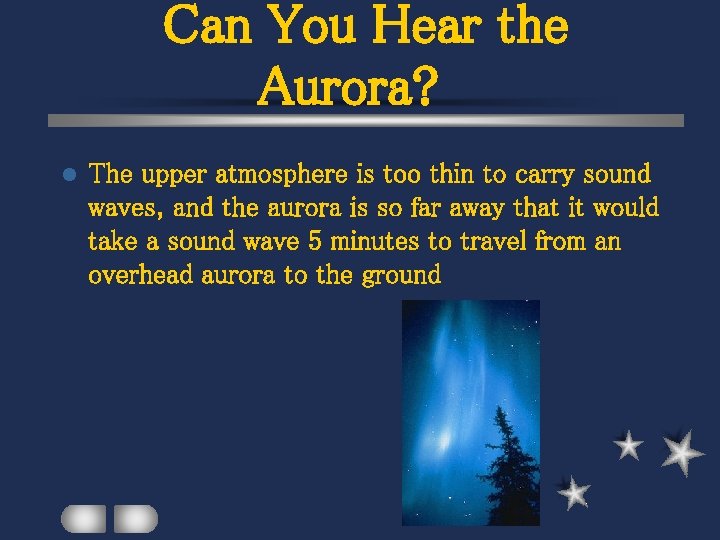 Can You Hear the Aurora? l The upper atmosphere is too thin to carry