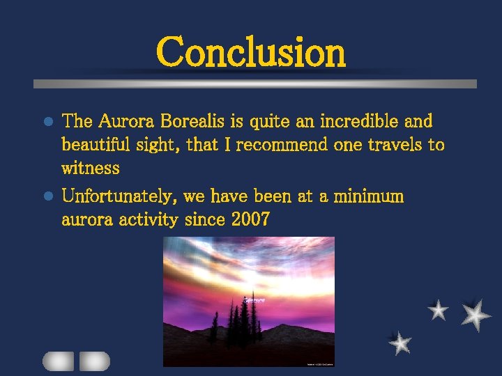 Conclusion The Aurora Borealis is quite an incredible and beautiful sight, that I recommend
