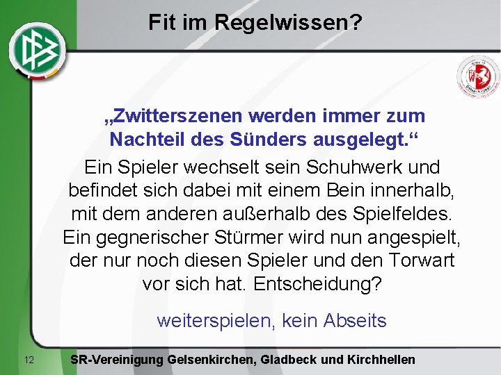 Fit im Regelwissen? „Zwitterszenen werden immer zum Nachteil des Sünders ausgelegt. “ Ein Spieler