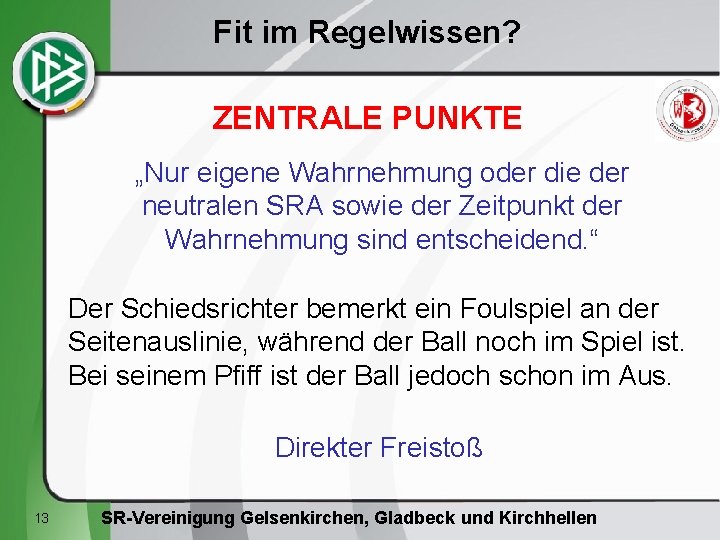 Fit im Regelwissen? ZENTRALE PUNKTE „Nur eigene Wahrnehmung oder die der neutralen SRA sowie