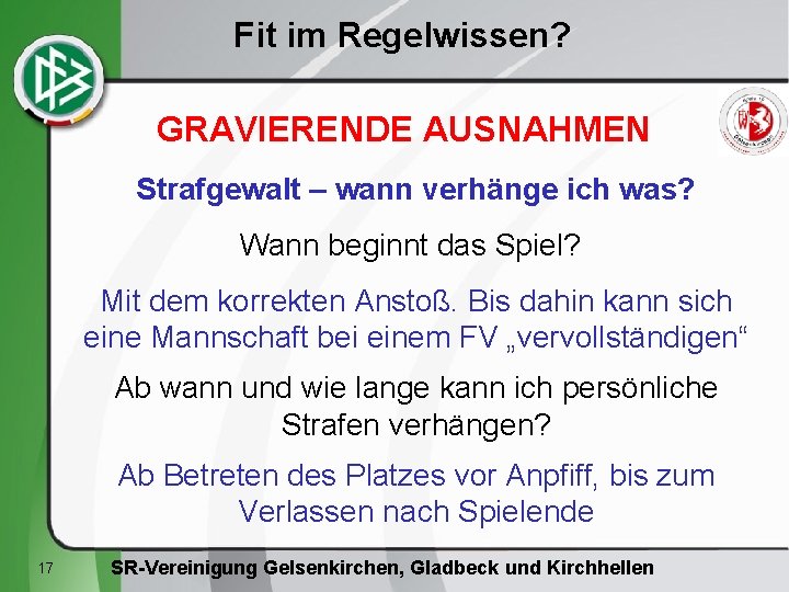 Fit im Regelwissen? GRAVIERENDE AUSNAHMEN Strafgewalt – wann verhänge ich was? Wann beginnt das