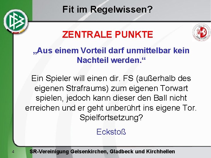 Fit im Regelwissen? ZENTRALE PUNKTE „Aus einem Vorteil darf unmittelbar kein Nachteil werden. “