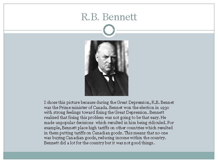 R. B. Bennett I chose this picture because during the Great Depression, R. B.