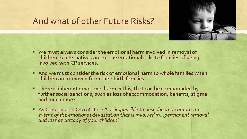 And what of other Future Risks? ▪ We must always consider the emotional harm