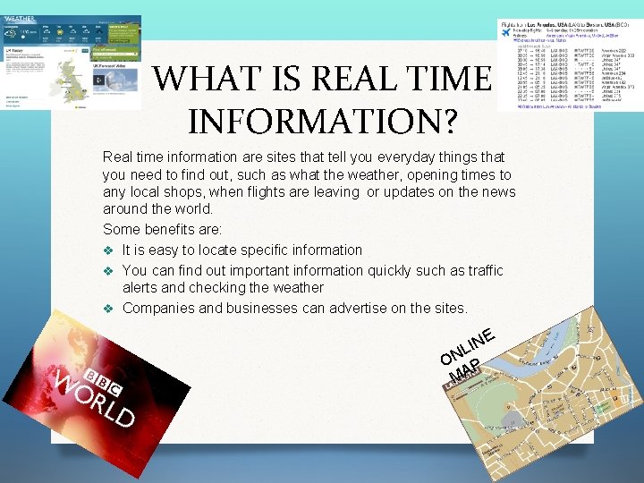 WHAT IS REAL TIME INFORMATION? Real time information are sites that tell you everyday