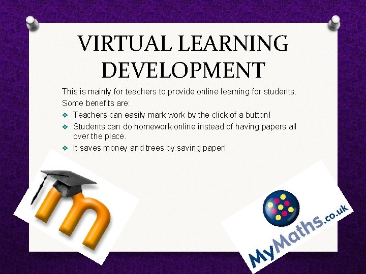 VIRTUAL LEARNING DEVELOPMENT This is mainly for teachers to provide online learning for students.