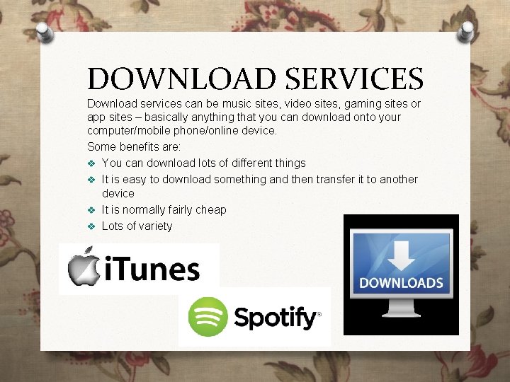 DOWNLOAD SERVICES Download services can be music sites, video sites, gaming sites or app