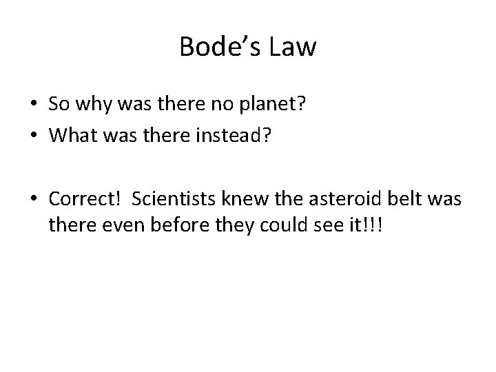 Bode’s Law • So why was there no planet? • What was there instead?