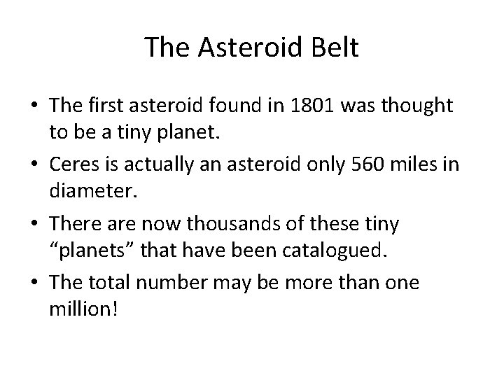 The Asteroid Belt • The first asteroid found in 1801 was thought to be