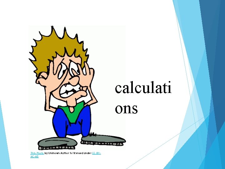 calculati ons This Photo by Unknown Author is licensed under CC BYNC-ND 
