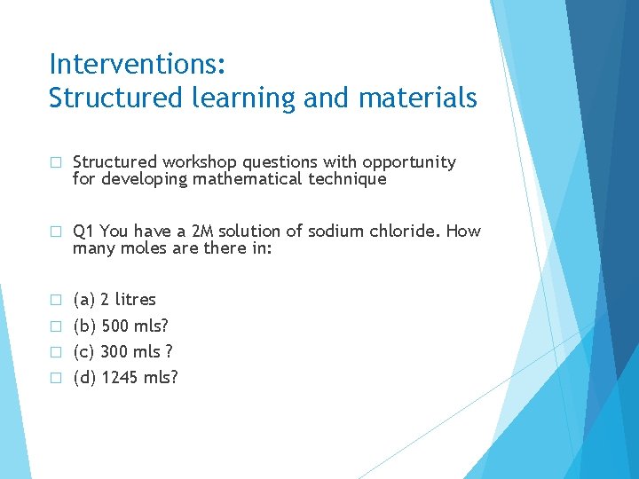Interventions: Structured learning and materials � Structured workshop questions with opportunity for developing mathematical