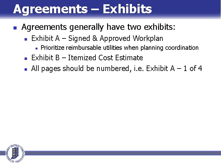 Agreements – Exhibits n Agreements generally have two exhibits: n Exhibit A – Signed