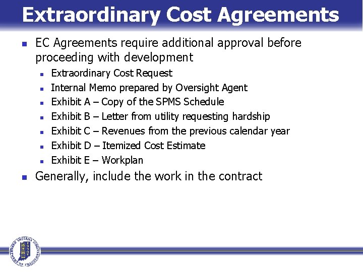 Extraordinary Cost Agreements n EC Agreements require additional approval before proceeding with development n