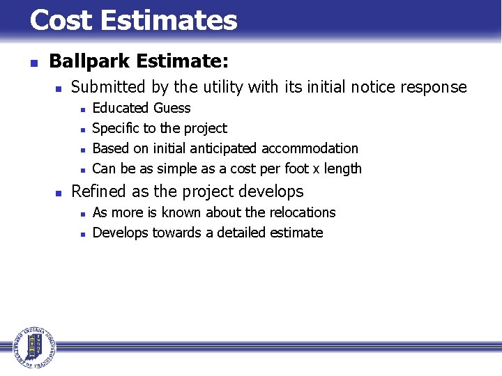 Cost Estimates n Ballpark Estimate: n Submitted by the utility with its initial notice
