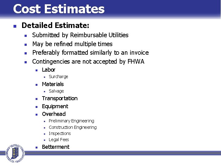 Cost Estimates n Detailed Estimate: n n Submitted by Reimbursable Utilities May be refined