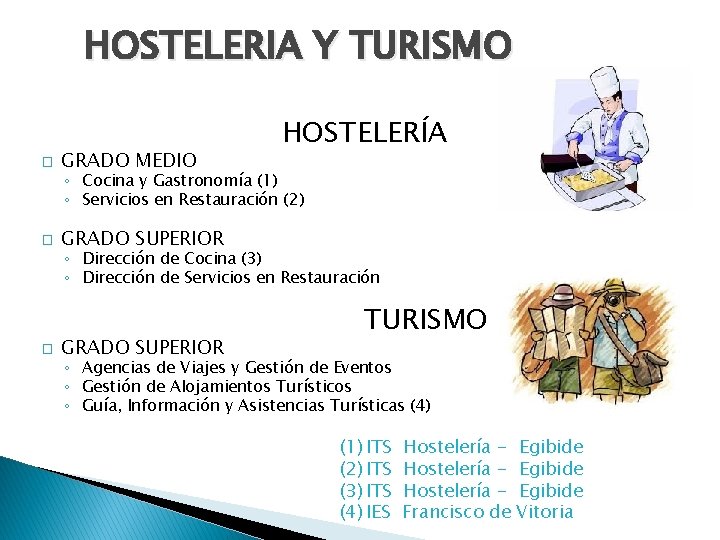 HOSTELERIA Y TURISMO � GRADO MEDIO HOSTELERÍA ◦ Cocina y Gastronomía (1) ◦ Servicios