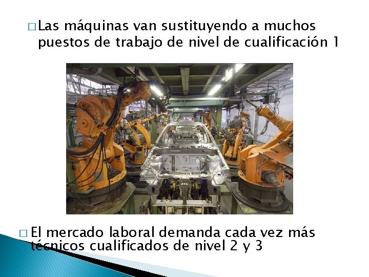 � Las máquinas van sustituyendo a muchos puestos de trabajo de nivel de cualificación