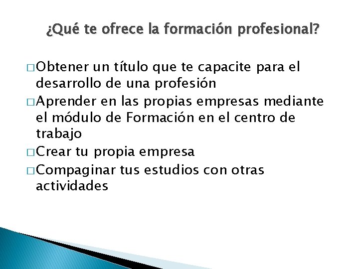 ¿Qué te ofrece la formación profesional? � Obtener un título que te capacite para