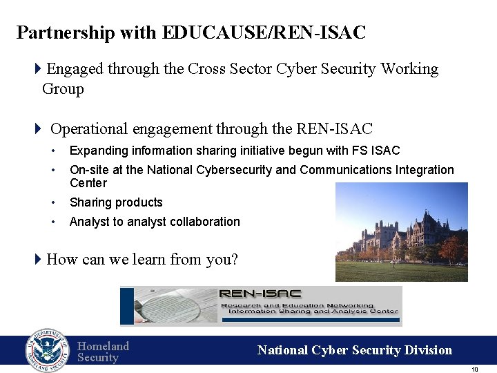 Partnership with EDUCAUSE/REN-ISAC 4 Engaged through the Cross Sector Cyber Security Working Group 4