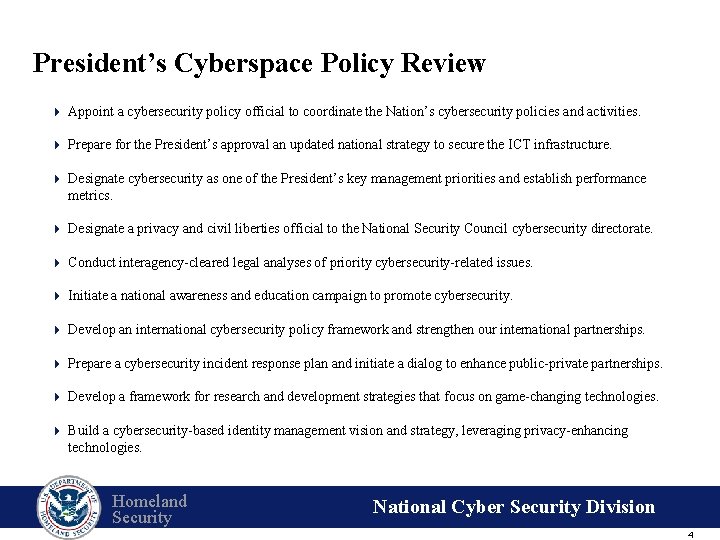 President’s Cyberspace Policy Review 4 Appoint a cybersecurity policy official to coordinate the Nation’s
