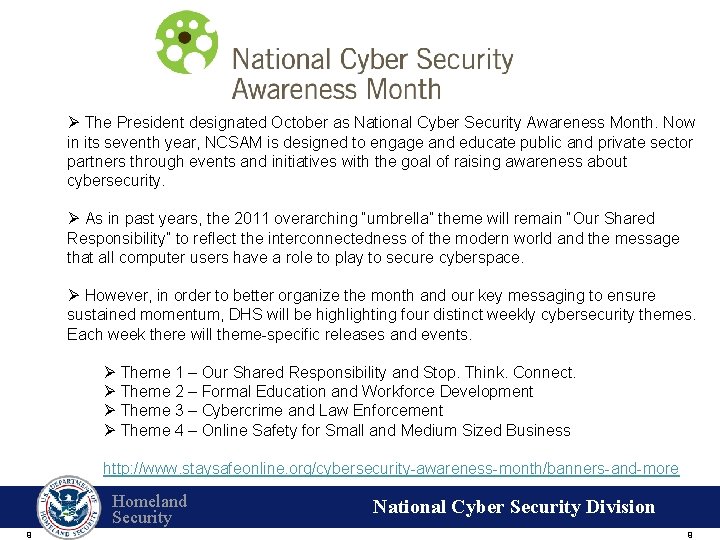Ø The President designated October as National Cyber Security Awareness Month. Now in its