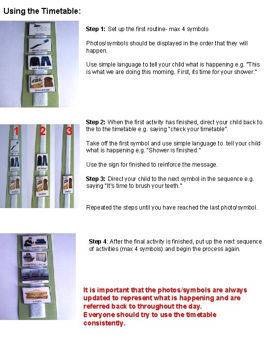 Using the Timetable: Step 1: Set up the first routine- max 4 symbols Photos/symbols