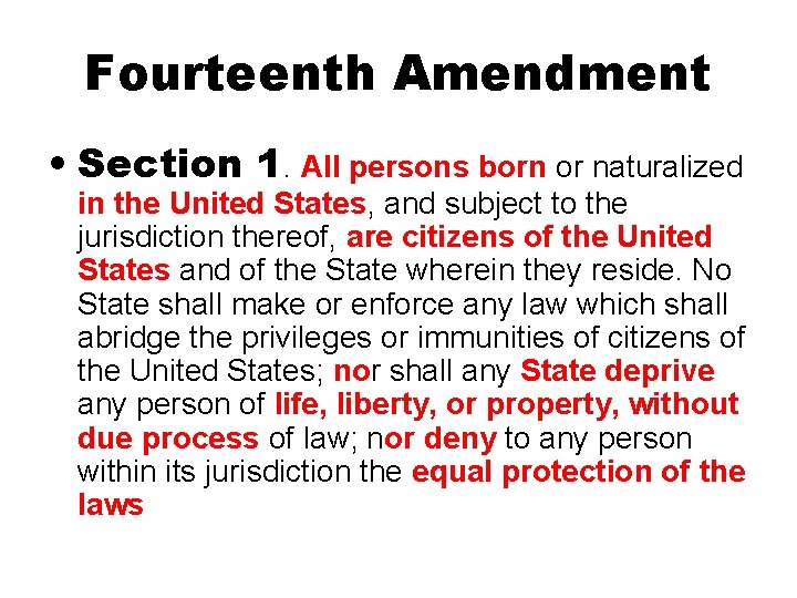 Fourteenth Amendment • Section 1. All persons born or naturalized in the United States,