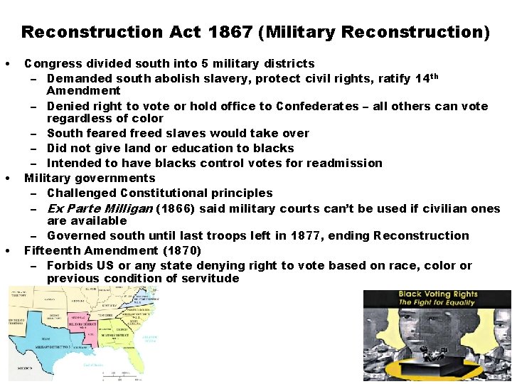 Reconstruction Act 1867 (Military Reconstruction) • • • Congress divided south into 5 military