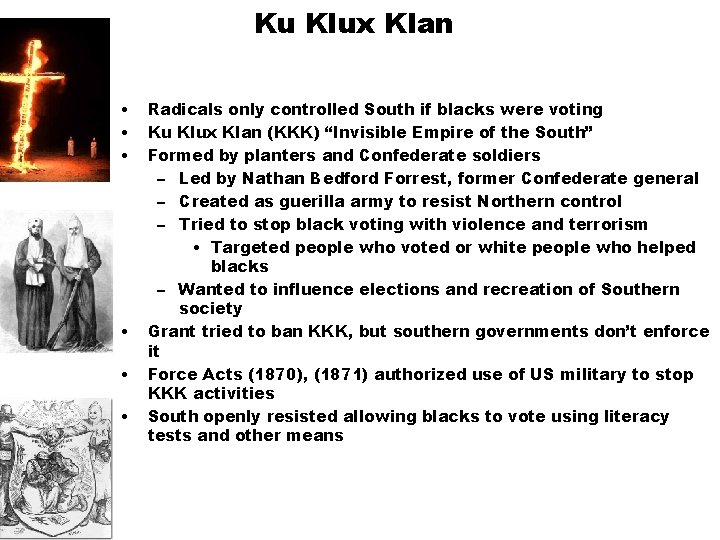 Ku Klux Klan • • • Radicals only controlled South if blacks were voting