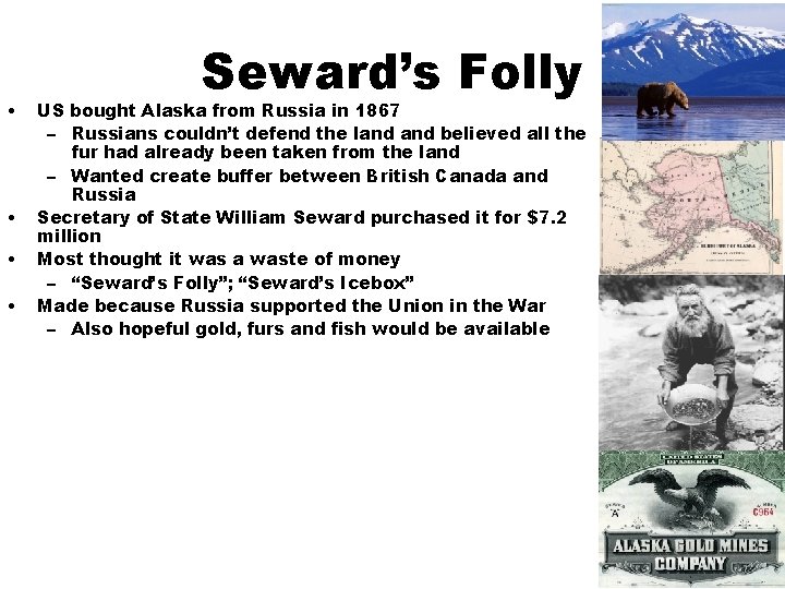  • • Seward’s Folly US bought Alaska from Russia in 1867 – Russians