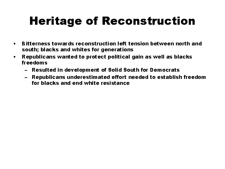 Heritage of Reconstruction • • Bitterness towards reconstruction left tension between north and south;