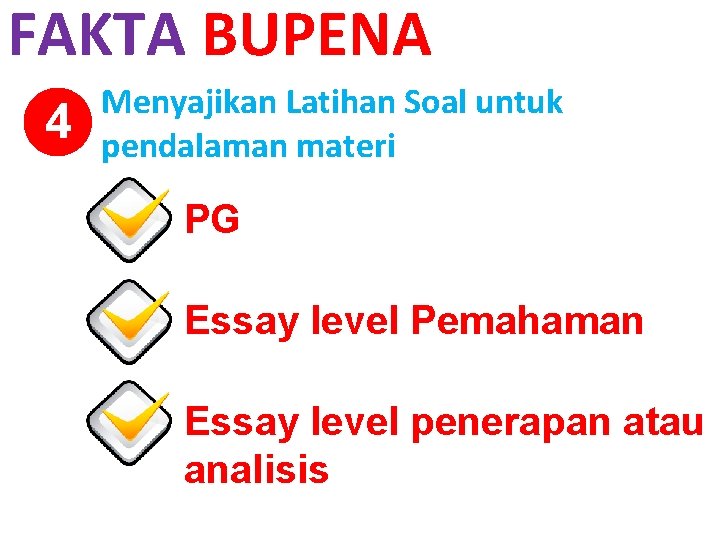 FAKTA BUPENA 4 Menyajikan Latihan Soal untuk pendalaman materi PG Essay level Pemahaman Essay