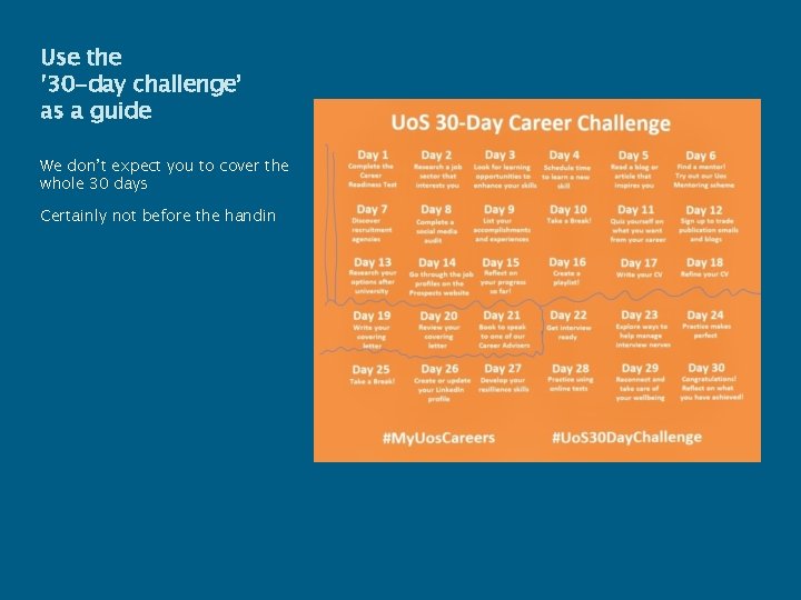 Use the ’ 30 -day challenge’ as a guide We don’t expect you to
