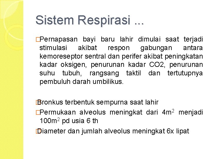 Sistem Respirasi. . . �Pernapasan bayi baru lahir dimulai saat terjadi stimulasi akibat respon