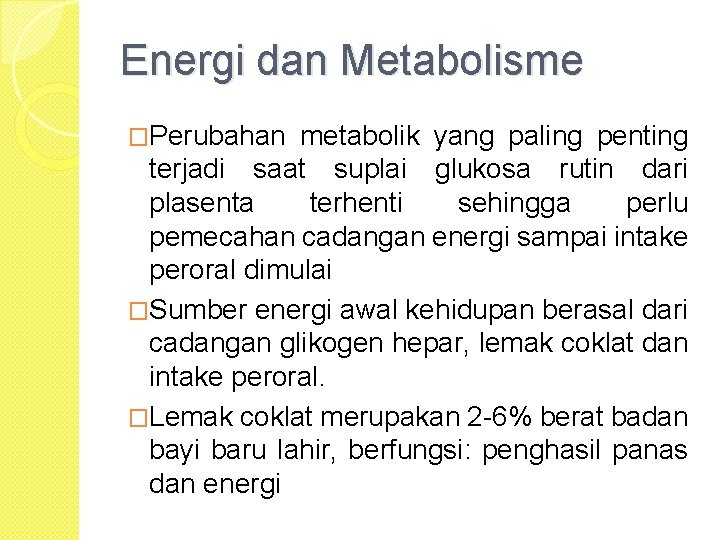 Energi dan Metabolisme �Perubahan metabolik yang paling penting terjadi saat suplai glukosa rutin dari