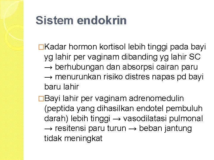 Sistem endokrin �Kadar hormon kortisol lebih tinggi pada bayi yg lahir per vaginam dibanding