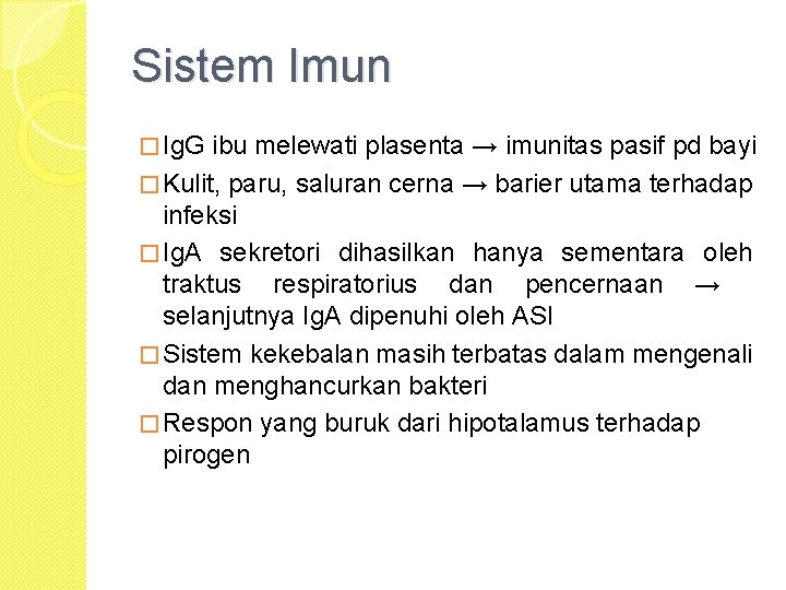 Sistem Imun � Ig. G ibu melewati plasenta → imunitas pasif pd bayi �