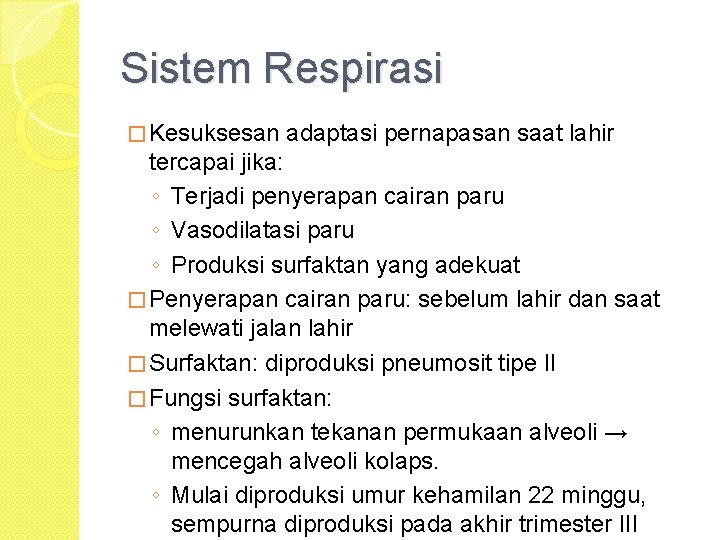 Sistem Respirasi � Kesuksesan adaptasi pernapasan saat lahir tercapai jika: ◦ Terjadi penyerapan cairan