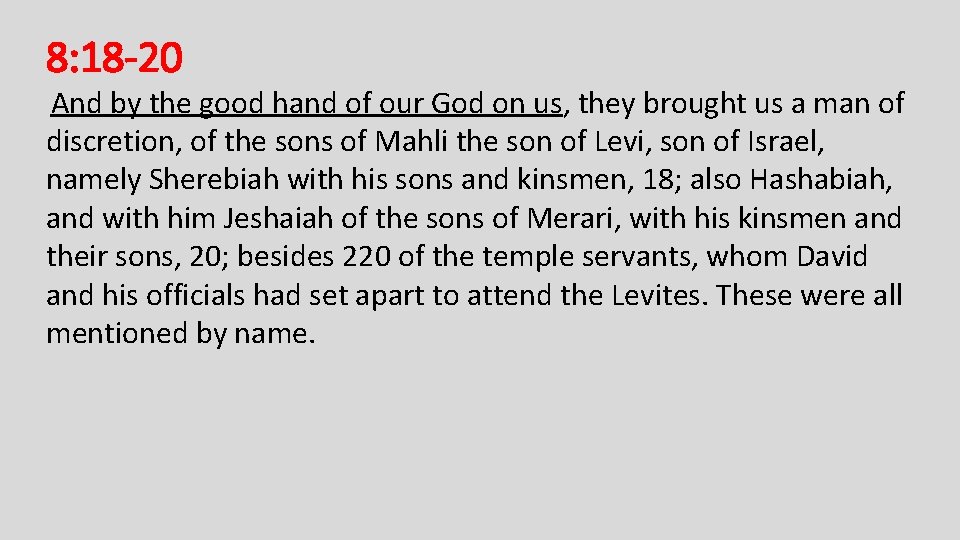 8: 18 -20 And by the good hand of our God on us, they