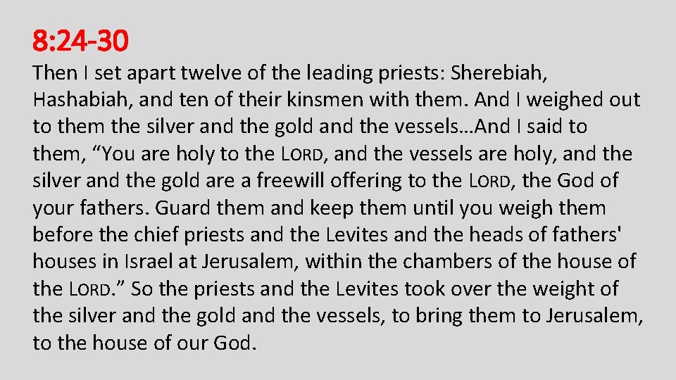 8: 24 -30 Then I set apart twelve of the leading priests: Sherebiah, Hashabiah,